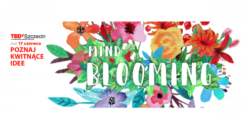 TEDxSzczecin 2016 - Mind-Blooming
