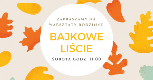 Bajkowe liście - Warsztaty Rodzinne