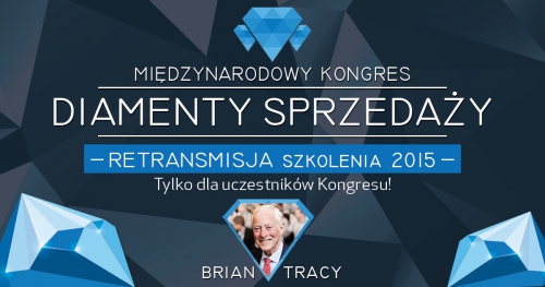 MIĘDZYNARODOWY KONGRES DIAMENTY SPRZEDAŻY - RETRANSMISJA PRELEKCJI BRIANA TRACY