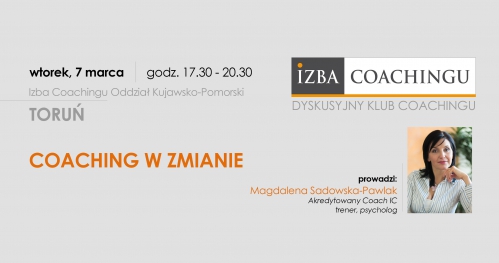 Coaching w zmianie - Dyskusyjny Klub Coachingu / Toruń