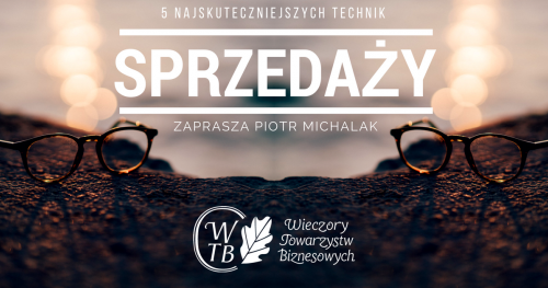 Wieczór Towarzystw Biznesowych - 14.03.2017 r. - "5 najskuteczniejszych technik sprzedaży"