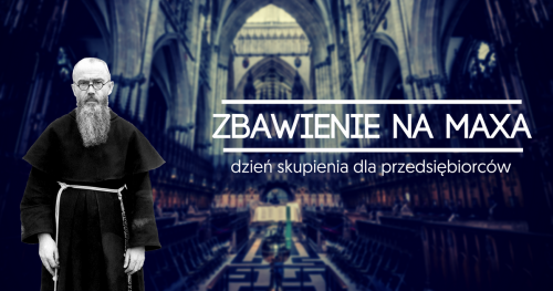 "Zbawienie na Maxa" - dzień skupienia dla przedsiębiorców