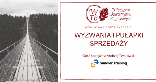 "Wyzwania i pułapki w sprzedaży" - Wieczór Towarzystw Biznesowych - 22.05.2017