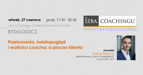 Przekonania, światopogląd i wartości coacha, a proces klienta - Dyskusyjny Klub Coachingu