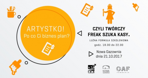 "Artystko, po co Ci biznes plan? Czyli twórczy freak szuka kasy..."
