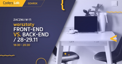 Zacznij w IT: warsztaty Front-end vs. Back-end w Gdańsku.