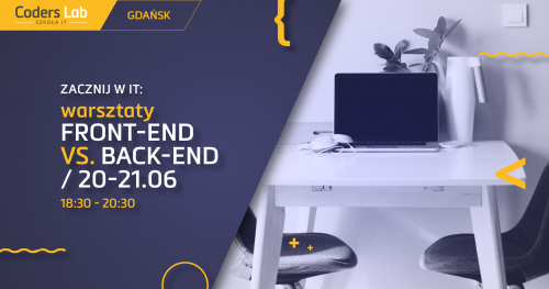 Zacznij w IT: warsztaty Front-end vs. Back-end w Gdańsku