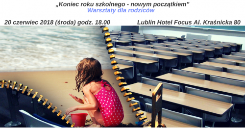 "Koniec roku szkolnego - nowym początkiem" - warsztaty dla rodziców