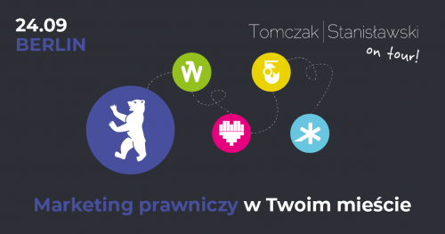 "Tomczak | Stanisławski on tour" 2018 Berlin - marketing prawniczy w Twoim mieście