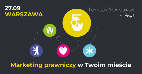 "Tomczak | Stanisławski on tour" 2018 Warszawa - marketing prawniczy w Twoim mieście