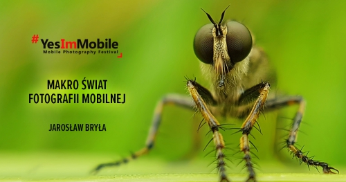 Makro świat fotografii mobilnej | Jarosław Bryła | Yes Im Mobile Festival 2018