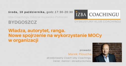 Władza, autorytet, ranga. Nowe spojrzenie na wykorzystanie MOCy w organizacji - Dyskusyjny Klub Coachingu