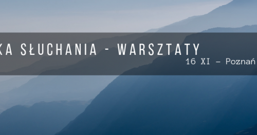 Szkolenie Sztuka Słuchania - Poznań 16 Listopada 2018