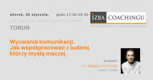 Wyzwania komunikacji. Jak współpracować z ludźmi, którzy myślą inaczej - Dyskusyjny Klub Coachingu