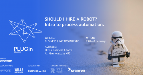 PLUGinGDANSK: Should I hire a robot? Intro to process automation.