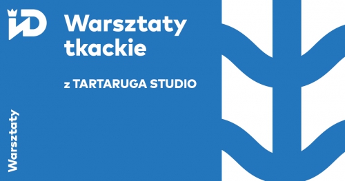Warsztaty tkackie z Tartaruga studio