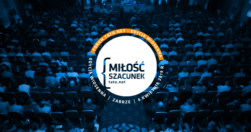 Forum Tato.Net Edycja wiosenna "Miłość i szacunek"