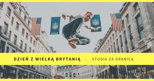 Dzień z Wielką Brytanią - studia za granicą
