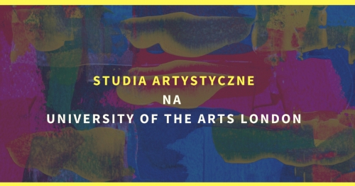 Studia artystyczne za granicą - spotkanie z UAL