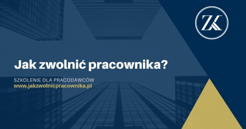 Jak zwolnić pracownika. SZKOLENIE DLA PRACODAWCÓW
