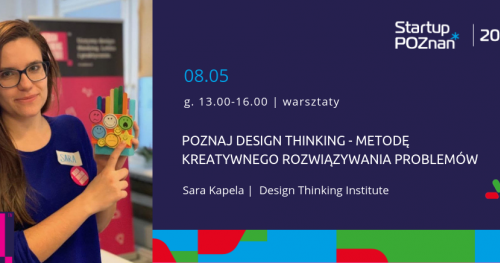 Poznaj design thinking - metodę kreatywnego rozwiązywania problemów | Startup Poznań 2019