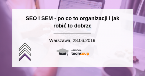 SEO i SEM - po co to organizacji i jak robić to dobrze