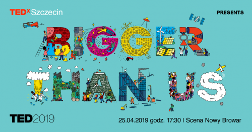 TEDxSzczecinLive 2019 - Bigger Than Us
