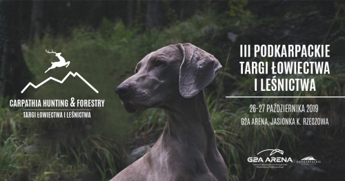 III edycja Targów Łowiectwa i Leśnictwa "Carpathia Hunting & Forestry" 26-27.10.2019