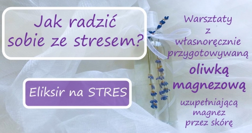 Jak radzić sobie ze stresem ? "Eliksir na stres"