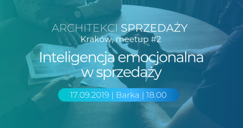ARCHITEKCI SPRZEDAŻY Meetup #2  - Inteligencja emocjonalna w sprzedaży.