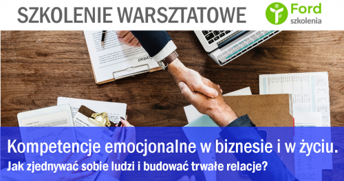 Szkolenie dla menedżerów: KOMPETENCJE EMOCJONALNE W BIZNESIE I W ŻYCIU. Jak zjednywać sobie ludzi i budować trwałe relacje?