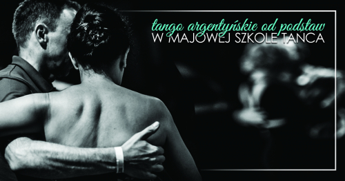 Tango Argentyńskie od podstaw w Majowej Szkole Tańca
