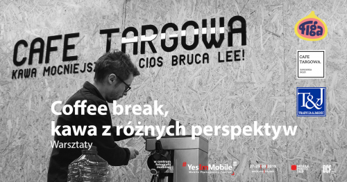 Coffee break, kawa z różnych perspektyw [WARSZTATY] Yes, I'm Mobile Festival 2019