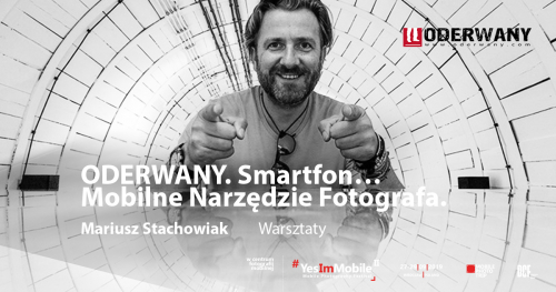 ODERWANY. Smartfon… Mobilne Narzędzie Fotografa. [WARSZTATY] Yes, I'm Mobile Festival 2019