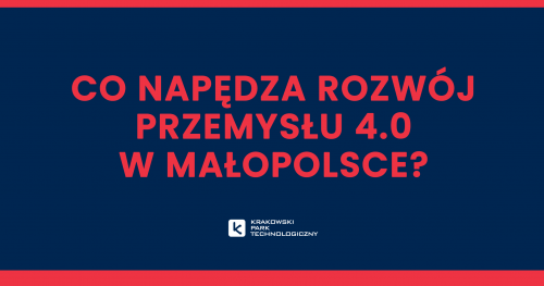 Co napędza rozwój Przemysłu 4.0 w Małopolsce?