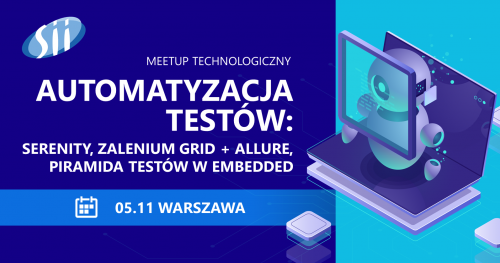 Automatyzacja testów: Serenity, Zalenium Grid + Allure, piramida testów w Embedded - meetup technologiczny
