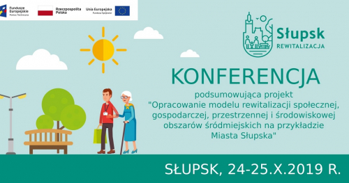 Konferencja podsumowująca projekt pn. "Opracowanie modelu rewitalizacji społecznej, gospodarczej, przestrzennej i środowiskowej obszarów śródmiejskich na przykładzie Miasta Słupska’’