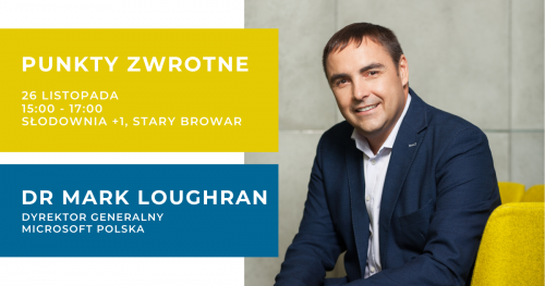 Punkty Zwrotne | Dr Mark Loughran (Microsoft Polska)