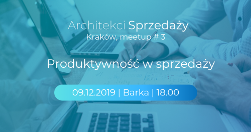 ARCHITEKCI SPRZEDAŻY Meetup #3  - Produktywność w sprzedaży