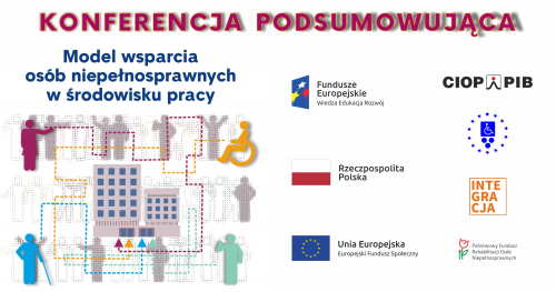 Konferencja podsumowująca Model wsparcia osób niepełnosprawnych w środowisku pracy - Warszawa - 20.11.2019