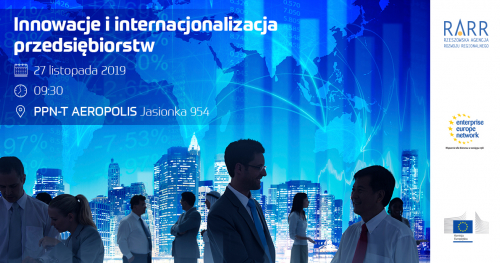"Innowacje i internacjonalizacja przedsiębiorstw" - w ramach projektu Enterprise Europe Network