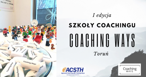 Szkoła Coachingu Coaching Ways (ICF ACSTH) - edycja Toruń