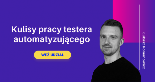 WEBINAR: Ujawniamy kulisy pracy testera automatyzującego