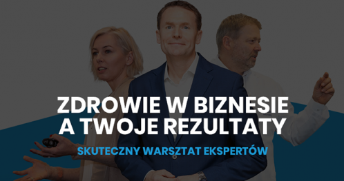 Zdrowie w Biznesie a Twoje rezultaty!