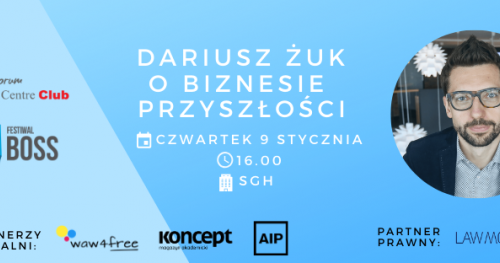 "Spotkanie z BOSSem - Dariusz Żuk o BIZNESIE PRZYSZŁOŚCI" czyli Festiwal BOSS w Warszawie
