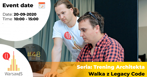 WarsawJS Workshop #48 — Seria: Trening Architekta — Walka z Legacy Code