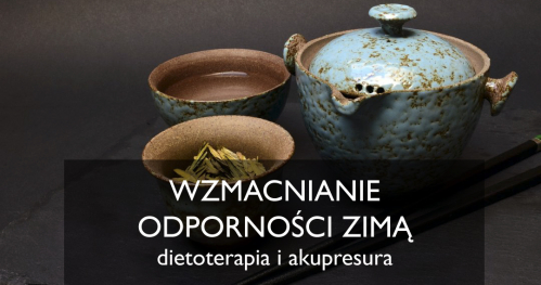 Warsztaty "Wzmacnianie odporności zimą - dietoterapia i akupresura"