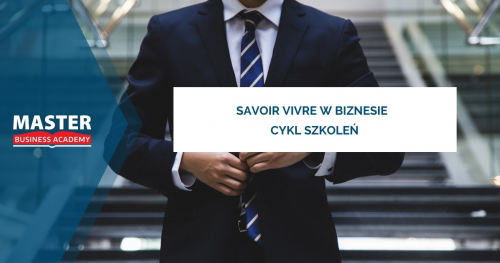 CYKL: SAVOIR VIVRE W BIZNESIE. Część 1-sza