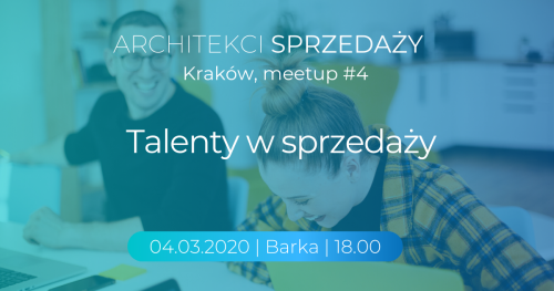 ARCHITEKCI SPRZEDAŻY Meetup #4  - Talenty w sprzedaży