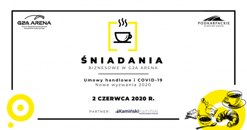 Śniadanie Biznesowe w G2A Arena/ 2 czerwca 2020 r. /Nowe wyzwania 2020 r. - umowy handlowe i COVID-19/ edycja online
